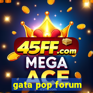 gata pop forum